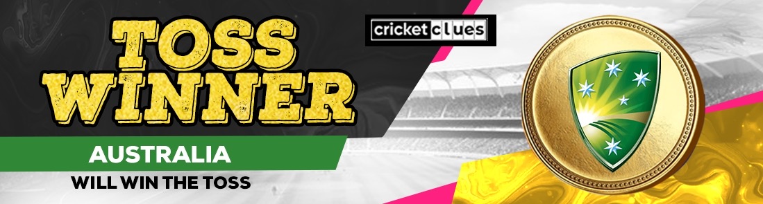 AUSTRALIA WILL WIN THE TOSS