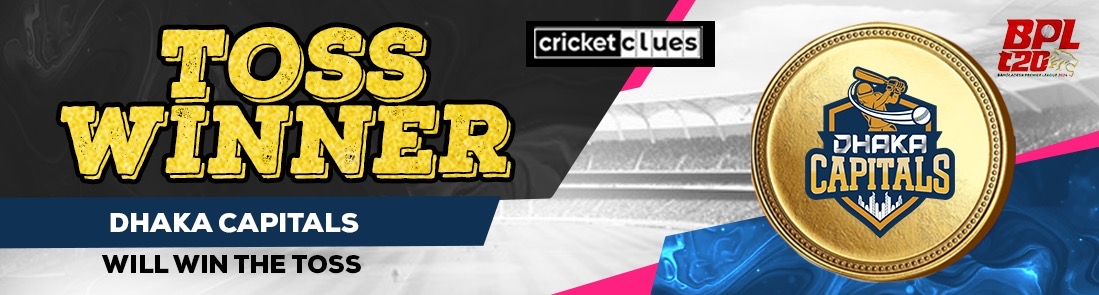 DHAKA CAPITALS WILL WIN THE TOSS