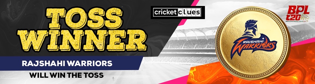 RAJSHAHI WARRIORS WILL WIN THE TOSS