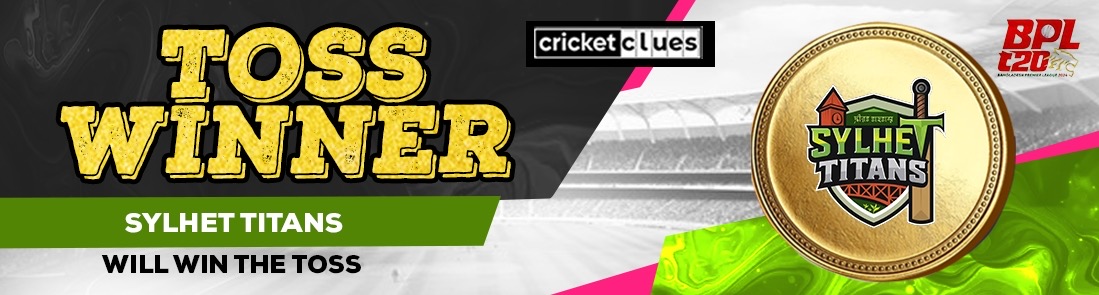 SYLHET TITANS WILL WIN THE TOSS