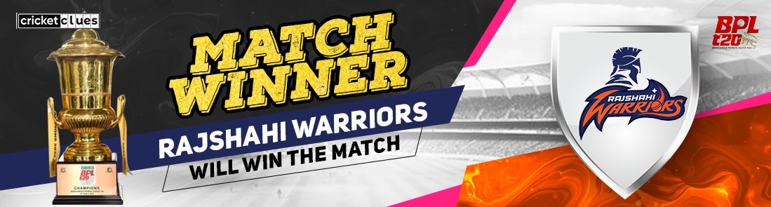 RAJSHAHI WARRIORS WILL WIN THE MATCH