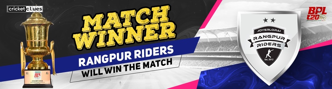 RANGPUR RIDERS WILL WIN THE MATCH